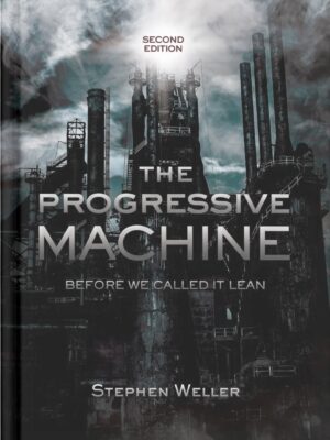 The Progressive Machine: Before We Called It Lean